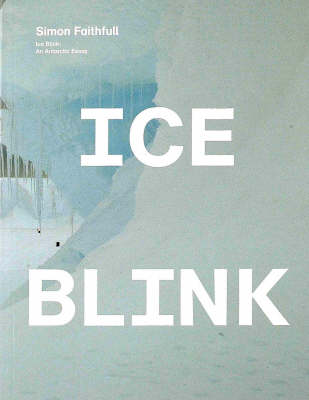 Ice Blink: An Antarctic Essay (Paperback)