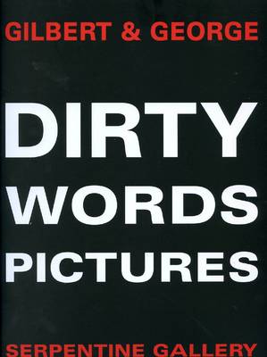 Gilbert and George: Dirty Words Pictures (Paperback)