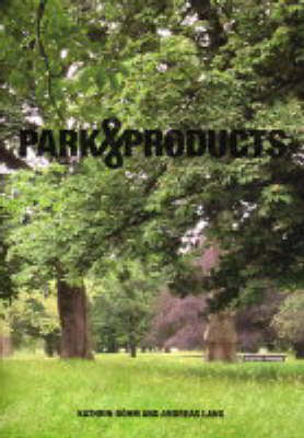 Park Products: Kathrin Bohm and Andreas Lang (Paperback)