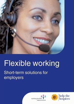 Flexible Working: Helping Employees with Short Term Caring Responsbilities: A Guide for Employers and Managers (Paperback)