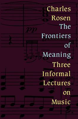 The Frontiers of Meaning: Three Informal Lectures on Music (Paperback)