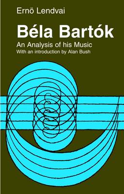 Bela Bartok: An Analysis of His Music (Paperback)