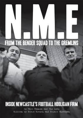 NME: from the Bender Squad to the Gremlins: Inside Newcastle's Football Hooligan Firm (Paperback)