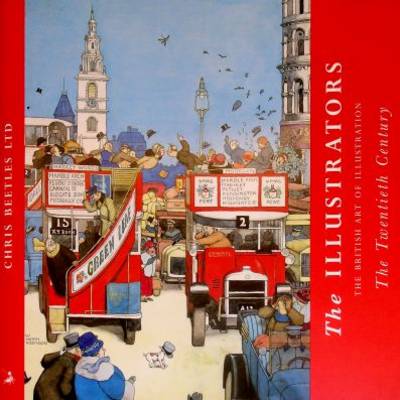 The Illustrators: The British Art of Illustration 1800-2001 - The Illustrators: the British Art of Illustration (Paperback)