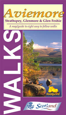 Walks Around Aviemore, Footprint Map: A Map and Guide to Eight Easy to Follow Walks Around Strathspey, Glenmore and Glen Feshie (Sheet map, folded)