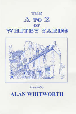 The A to Z of Whitby Yards (Paperback)