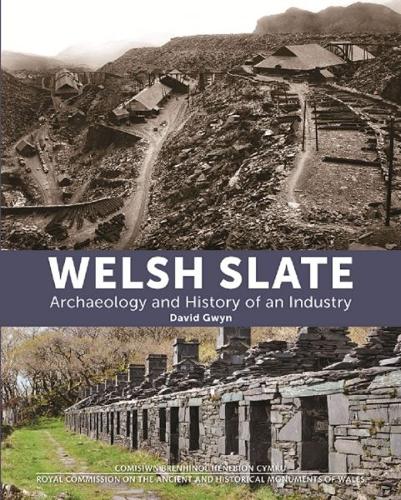 Welsh Slate: Archaeology and History of an Industry (Hardback)