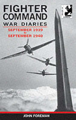 The Fighter Command War Diaries: September 1939 to September 1940 v. 1 (Paperback)