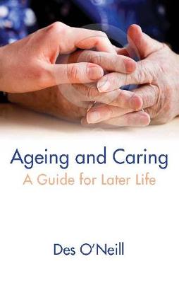 Ageing and Caring: A Guide for Later Life (Paperback)