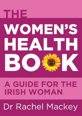 The Women's Health Book: A Guide for the Irish Woman (Paperback)