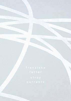 Franziska Furter, Stray Currents (Paperback)