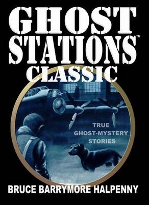 Ghost Stations Classic: True Ghost - Mystery Stories (Paperback)