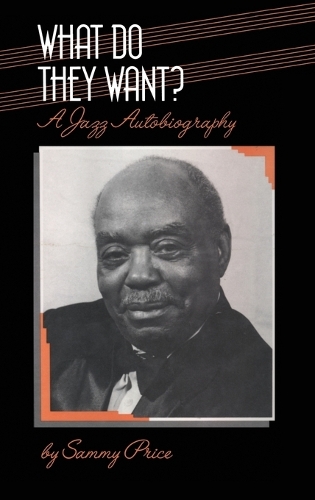 What Do They Want?: A Jazz Autobiography - Bayou Jazz Lives S. (Hardback)