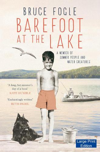 Barefoot at the Lake: A Memoir of Summer People and Water Creatures (Hardback)