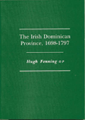 The Irish Dominican Province, 1698-1797 (Paperback)
