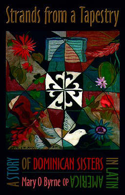 Strands from a Tapestry: A Story of Dominican Sisters in Latin America (Paperback)