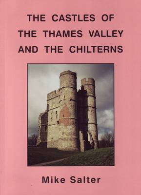 The Castles of the Thames Valley and the Chilterns (Paperback)