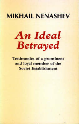 An Ideal Betrayed: Testimonies of a Prominent and Loyal Member of the Soviet Establishment (Paperback)