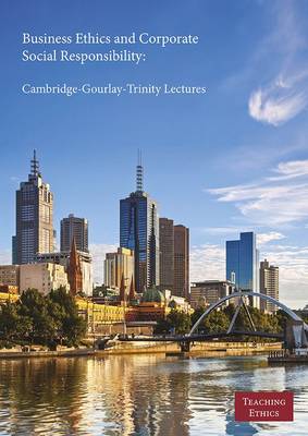 Business Ethics and Corporate Social Responsibility: Cambridge-Gourlay-Trinity Lectures - Teaching Ethics 5 (Paperback)