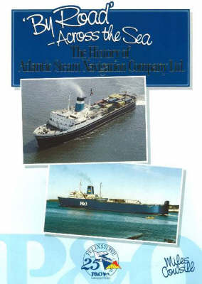 By Road - Across the Sea: The History of Atlantic Steam Navigation Company Ltd (Paperback)