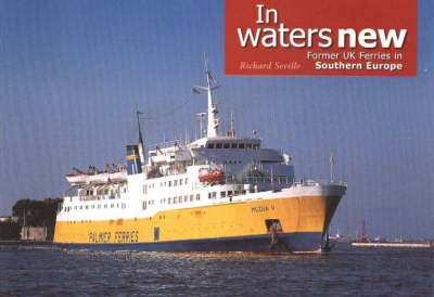 In Waters New: Former UK Ferries in Southern Europe (Paperback)