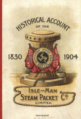 Historical Account of the Isle of Man Steam Packet Co. 1830-1904 (Paperback)