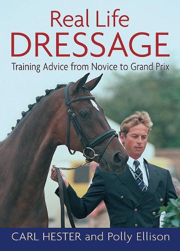 Real Life Dressage: Training Advice from Novice to Grand Prix (Paperback)