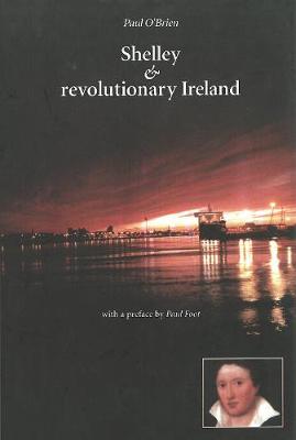 Shelley & Revolutionary Ireland (Hardback)