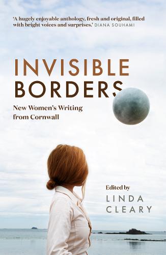 Invisible Borders: New Women's Writing from Cornwall (Paperback)