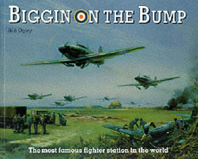 Biggin on the Bump: The Most Famous Fighter Station in the World (Paperback)