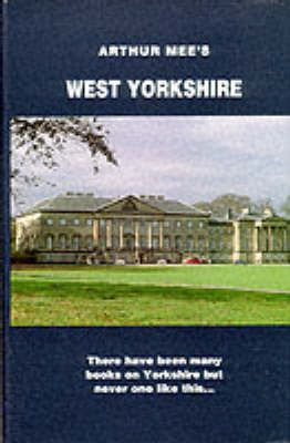 West Yorkshire: The County Too Big For Words - The King's England (Hardback)
