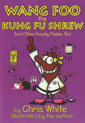 Wang-Foo, the Kung-fu Shrew: And Other Freaky Poems Too (Paperback)