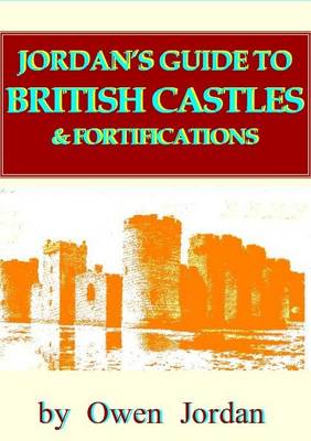Jordan's Guide to British Castles and Fortifications (Hardback)