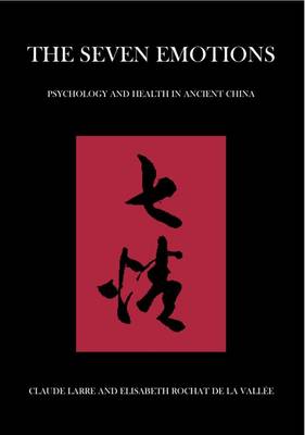The Seven Emotions: Psychology and Health in Ancient China (Paperback)
