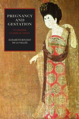 Pregnancy and Gestation: In Chinese Classical Texts (Paperback)