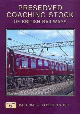 Preserved Coaching Stock of British Railways: BR Design Stock Pt. 1 (Paperback)