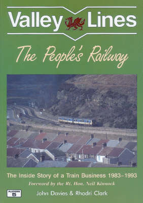 Valley Lines: The People's Railway - The Inside Story of a Train Business 1983-1993 (Paperback)