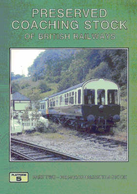 Preserved Coaching Stock of British Railways: Pre-Nationalisation Stock Pt. 2 (Paperback)