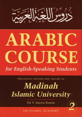 Arabic Course for English Speaking Students: v. 2: Originally Devised and Taught at Madinah Islamic University (Paperback)
