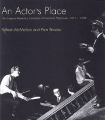 An Actor's Place: The Liverpool Repertory Company at Liverpool Playhouse, 1911-1998 (Paperback)