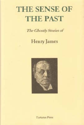 The Sense of the Past: The Ghostly Stories of Henry James (Hardback)