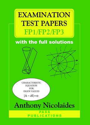 Examination Test Papers for FP1/FP2/FP3 with Full Solutions: 10 Exam Papers for FP1 and 10 Exam Papers for FP2 and 10 Exam Papers for FP3 (Paperback)