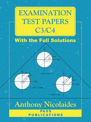 Examination Test Papers for C3/C4 with Full Solutions: 10 Exam Papers for C3 and 10 Exam Papers for C4 (Paperback)