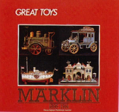Marklin: The Great Toys of Marklin, 1895-1914 (Paperback)