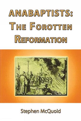 Anabaptists: The Forgotten Reformation (Paperback)