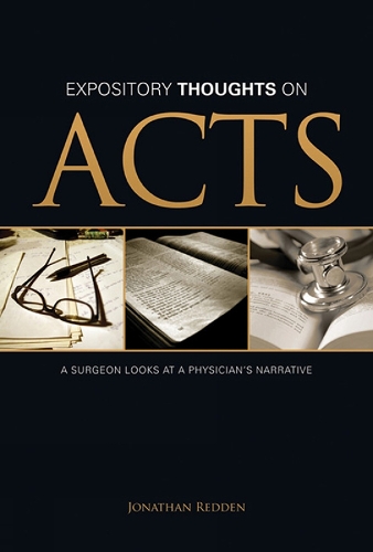 Expository Thoughts on Acts: A Surgeon Looks at a Physician's Narrative (Paperback)