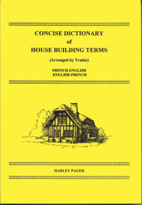 Concise Dictionary of House Building Terms (Arranged by Trades): French-English, English-French (Paperback)