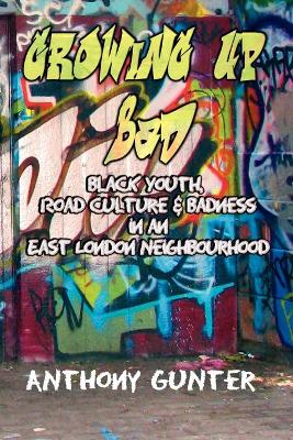 Growing Up Bad: Black Youth, Road Culture and Badness in an East London Neighborhood (Paperback)