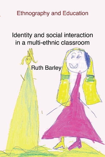Identity And Social Interaction In A Multi-ethnic Classroom: Ethnography and Education (Paperback)