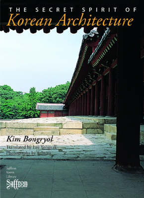 The Secret Spirit of Korean Architecture - Saffron Korea Library (Paperback)